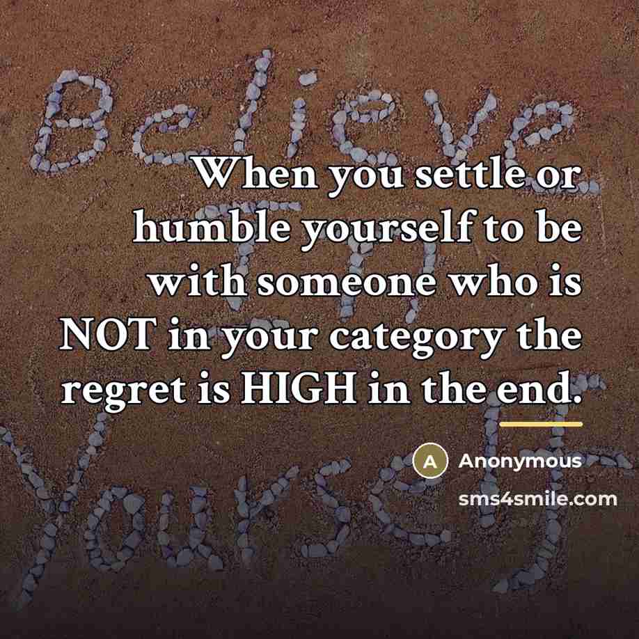 “When you settle or humble yourself to be with someone…” quote by Anonymous