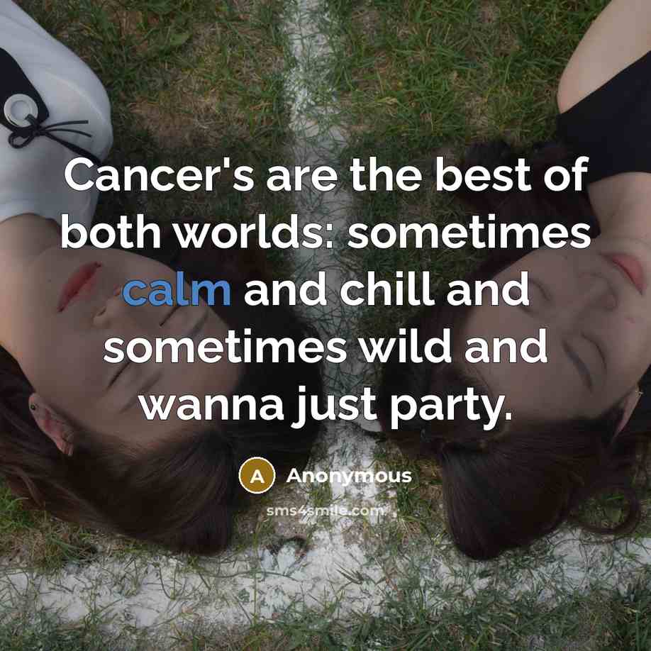 “Cancer's are the best of both worlds: sometimes calm and…” quote by Anonymous