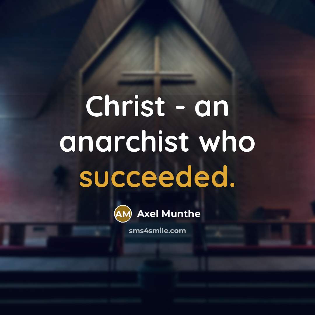 “Christ - an anarchist who succeeded.…” quote by Axel Munthe