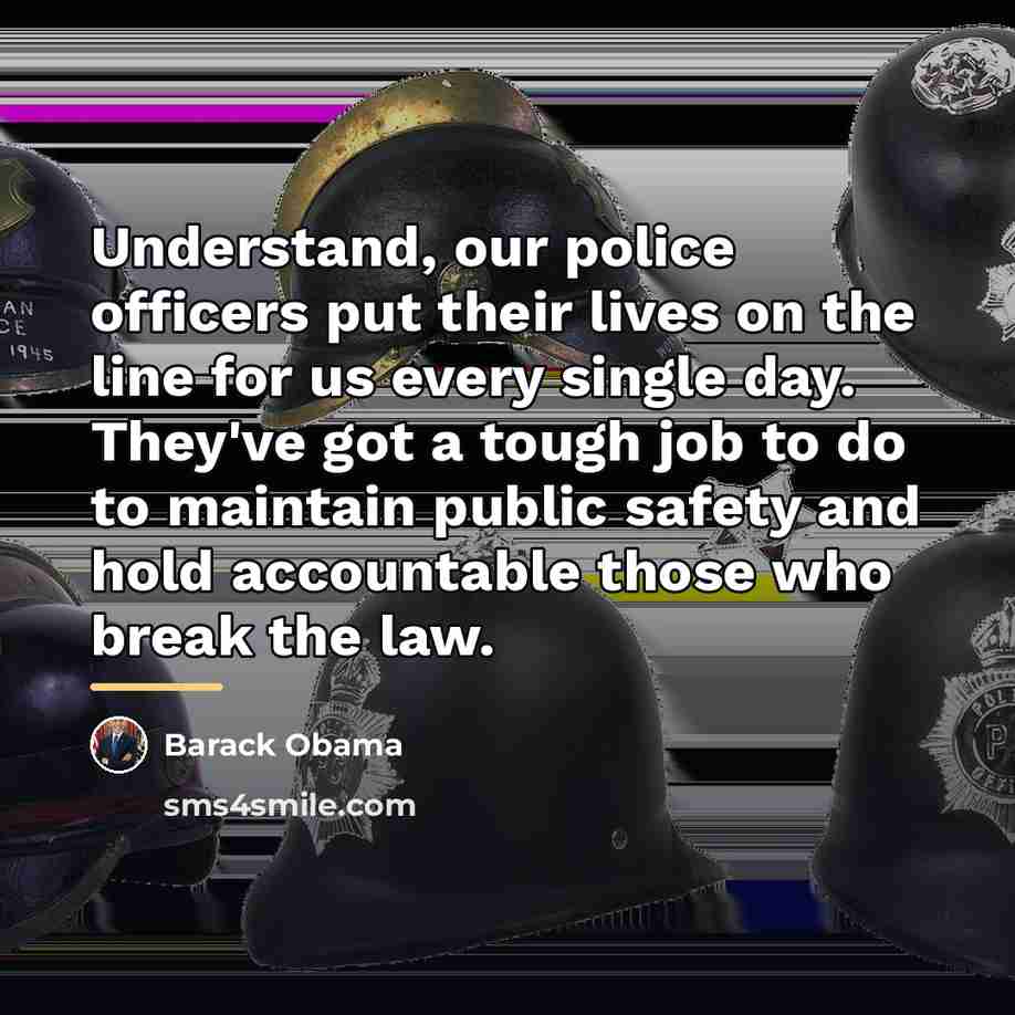 “Understand, our police officers put their lives on the line…” quote by Barack Obama