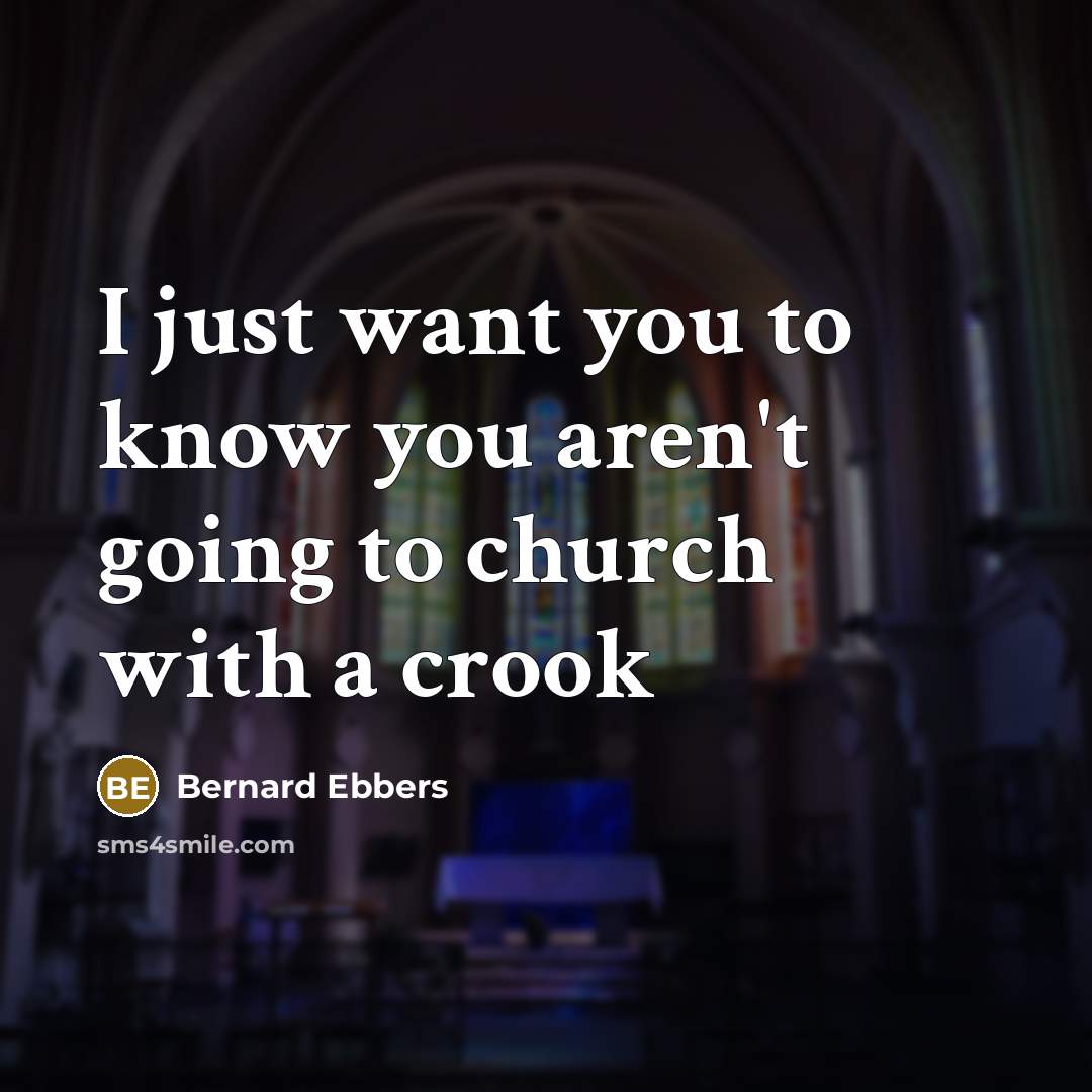 “I just want you to know you aren't going to…” quote by Bernard Ebbers