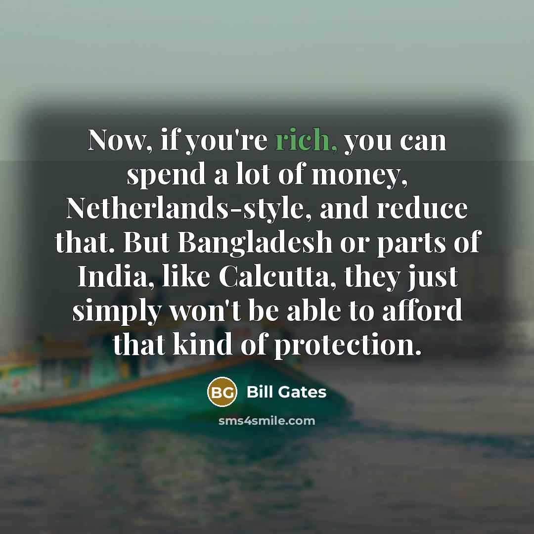 “Now, if you're rich, you can spend a lot of…” quote by Bill Gates