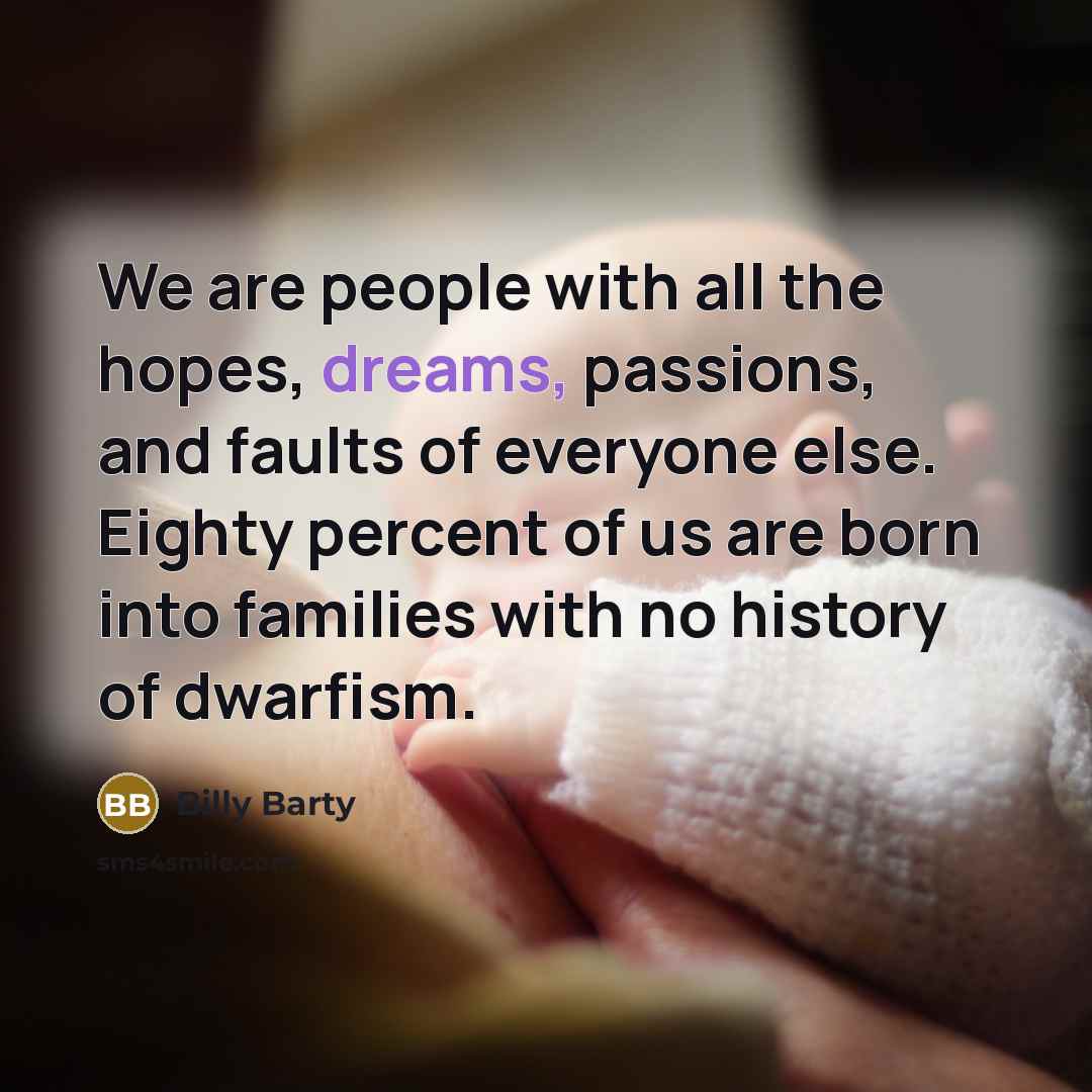 “We are people with all the hopes, dreams, passions, and…” quote by Billy Barty