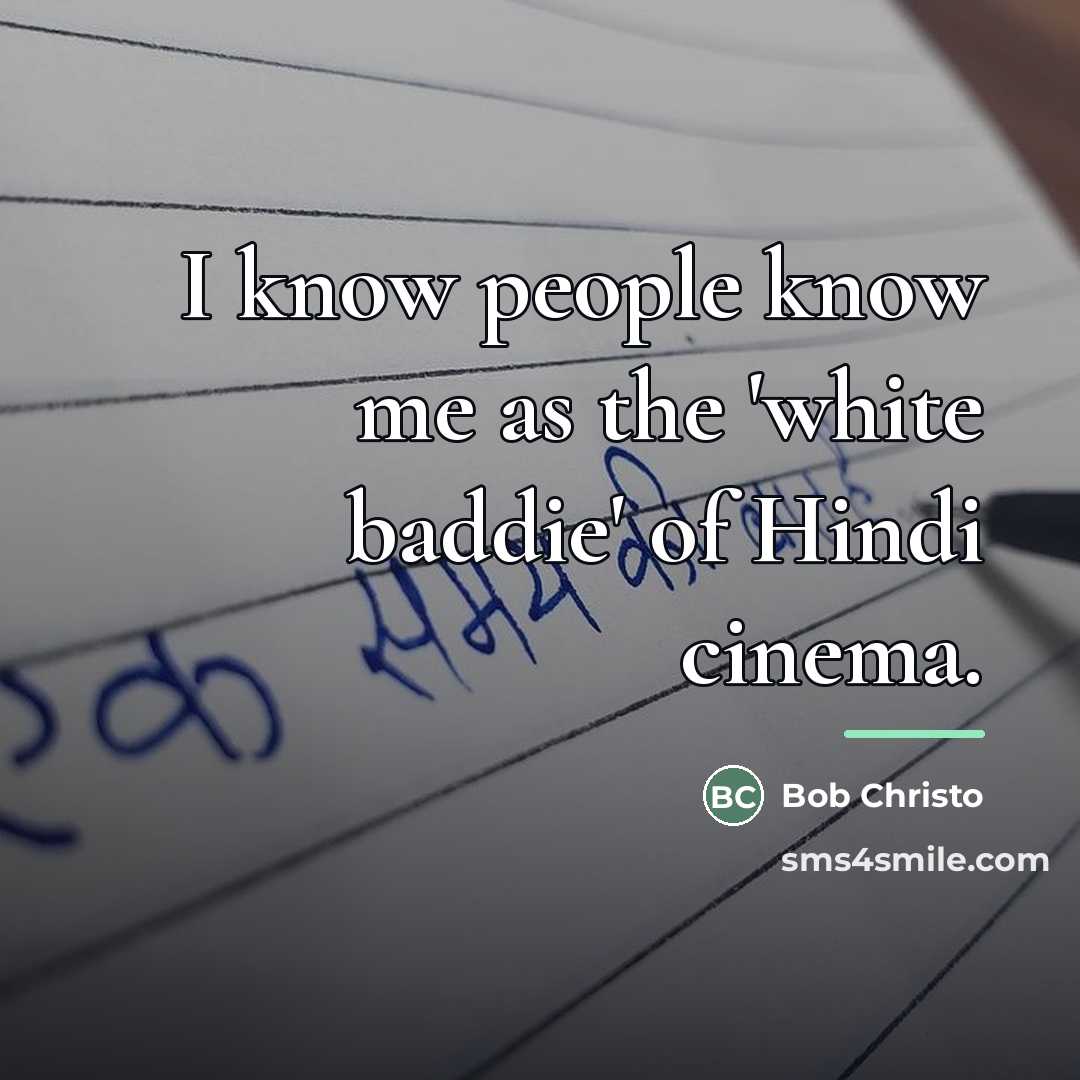 “I know people know me as the 'white baddie' of…” quote by Bob Christo