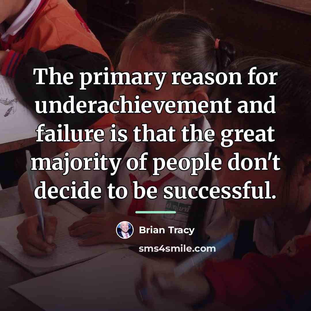“The primary reason for underachievement and failure is that the…” quote by Brian Tracy