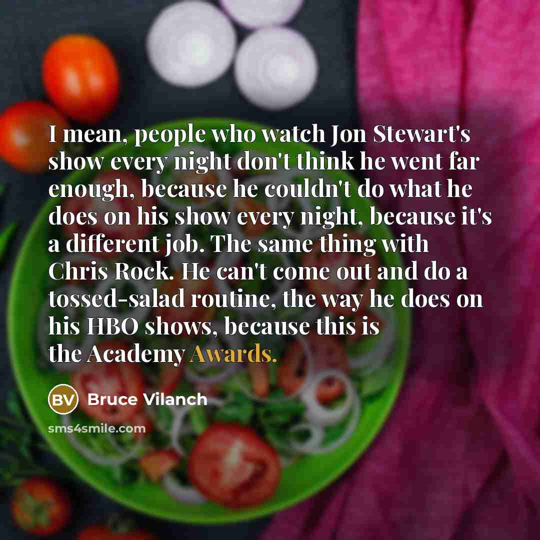 “I mean, people who watch Jon Stewart's show every night…” quote by Bruce Vilanch
