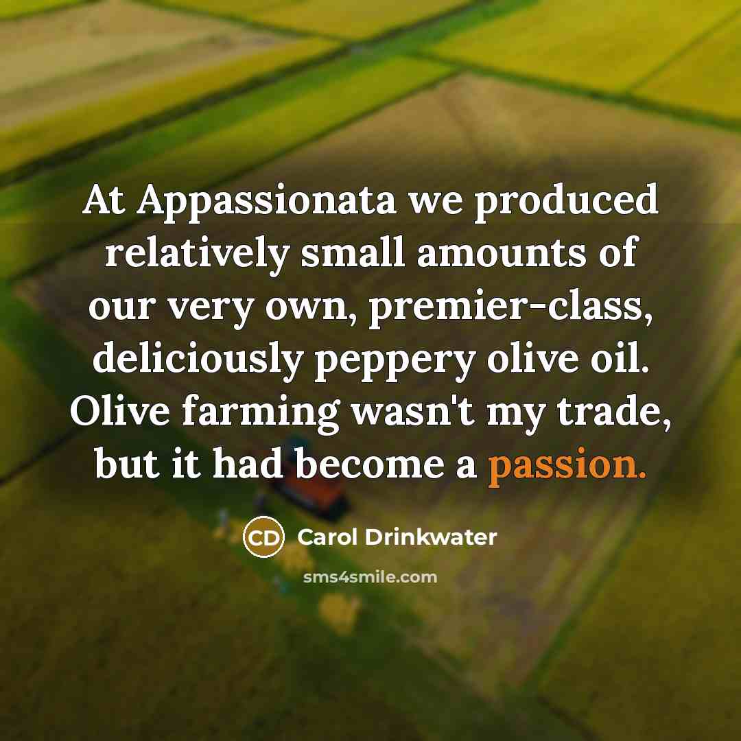 “At Appassionata we produced relatively small amounts of our very…” quote by Carol Drinkwater
