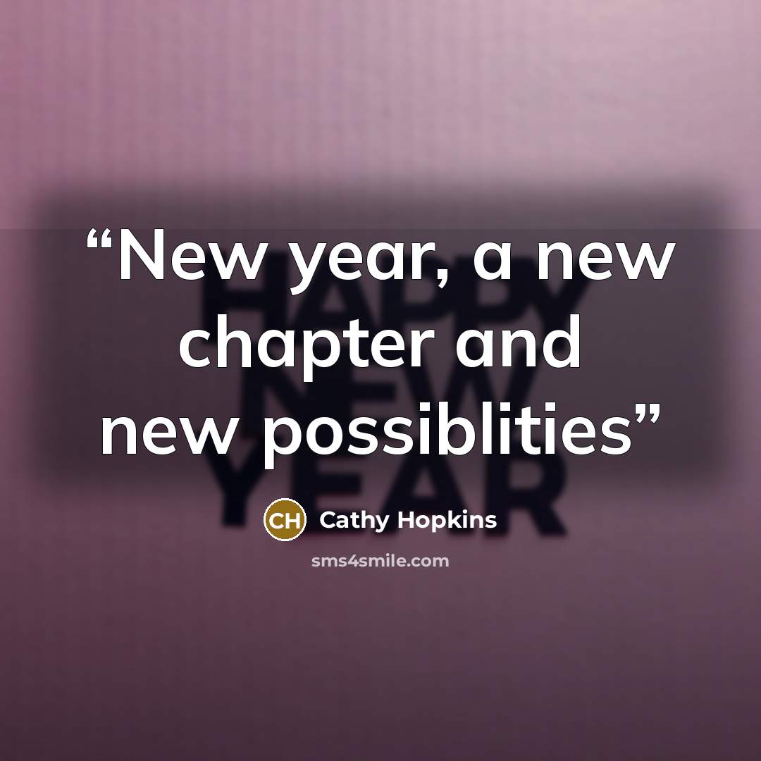 “New year, a new chapter and new possiblities” quote by Cathy Hopkins