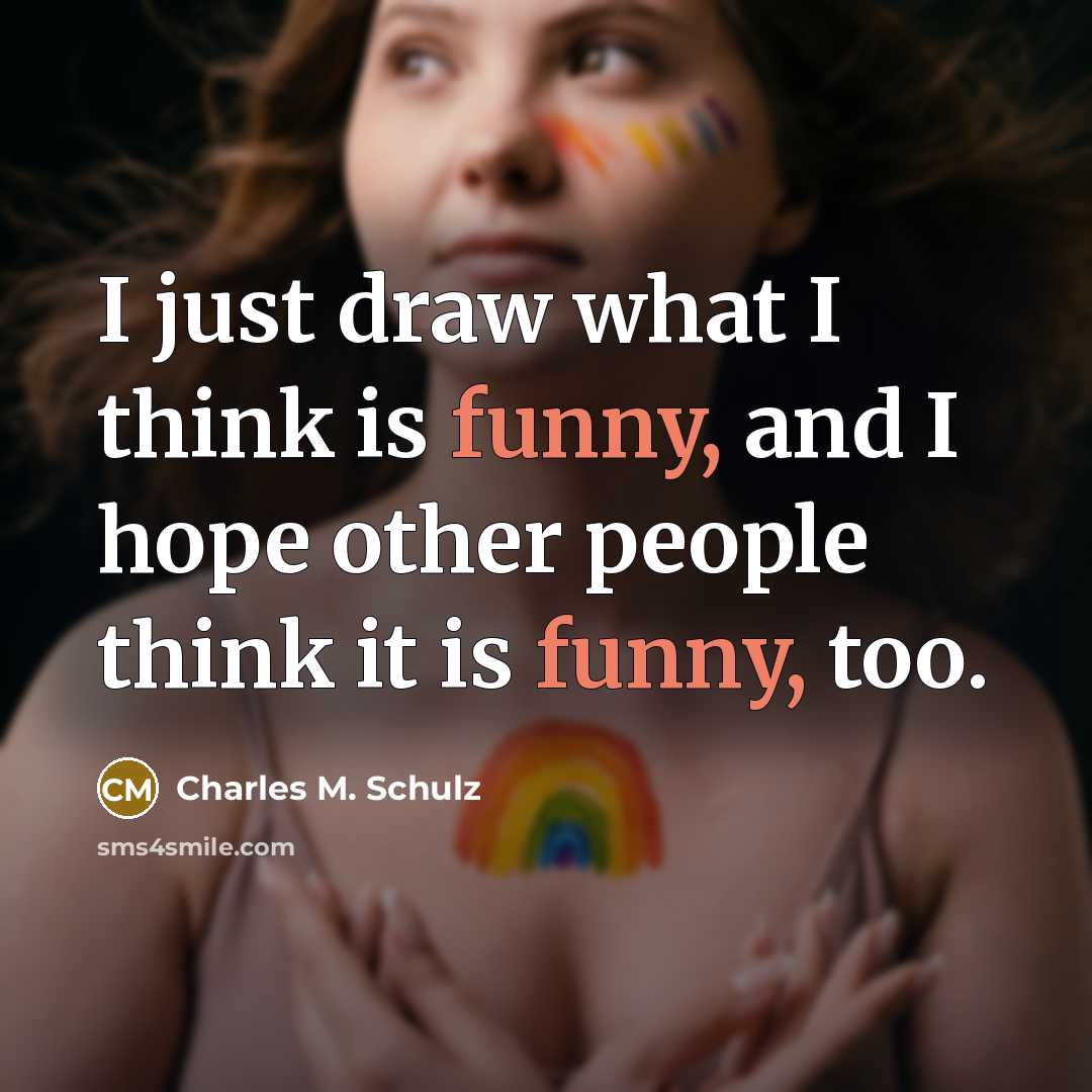 “I just draw what I think is funny, and I…” quote by Charles M. Schulz