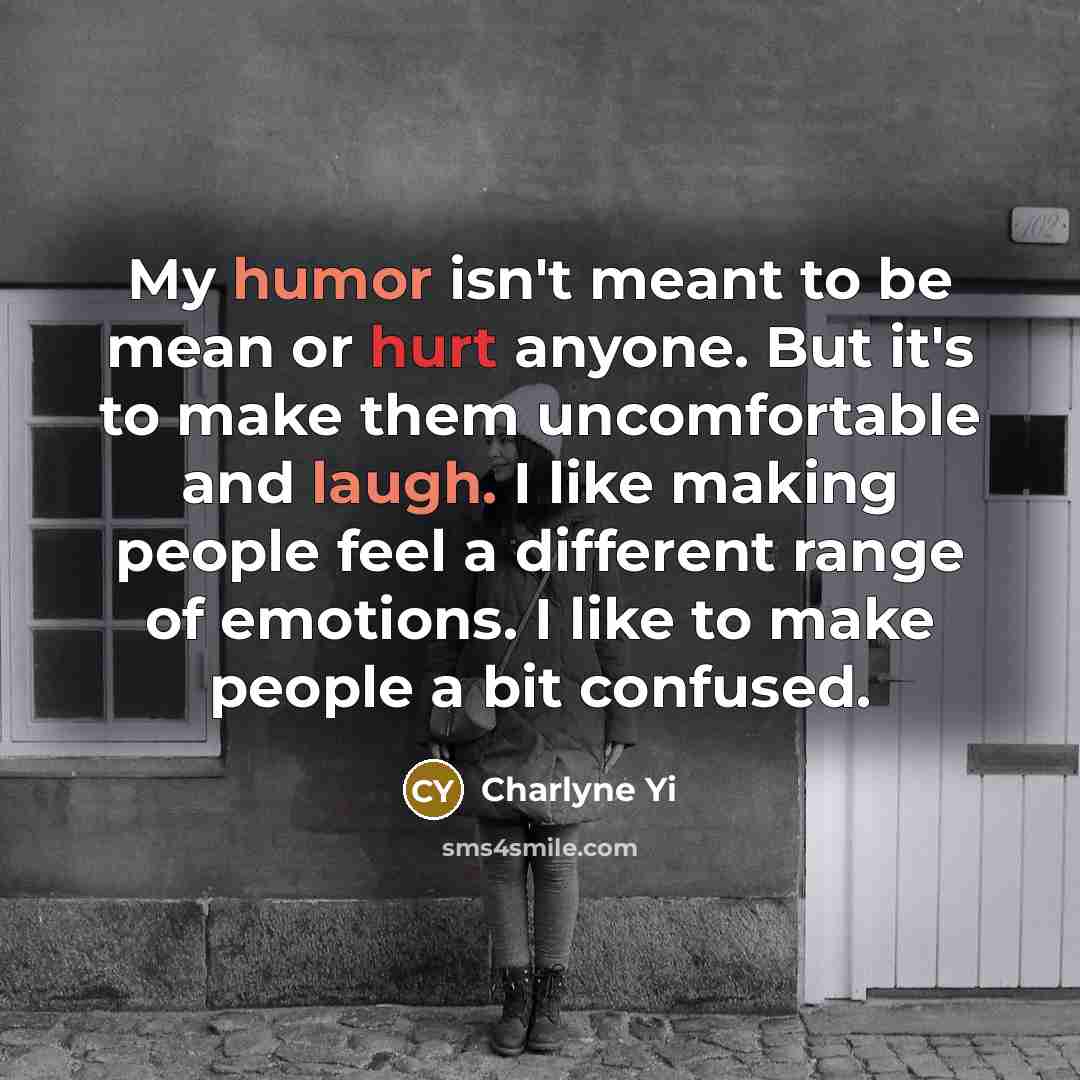 “My humor isn't meant to be mean or hurt anyone.…” quote by Charlyne Yi