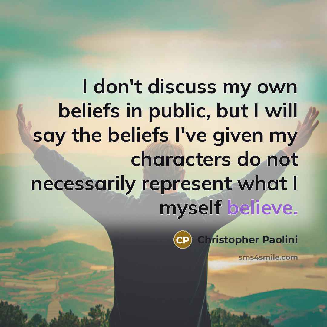 “I don't discuss my own beliefs in public, but I…” quote by Christopher Paolini