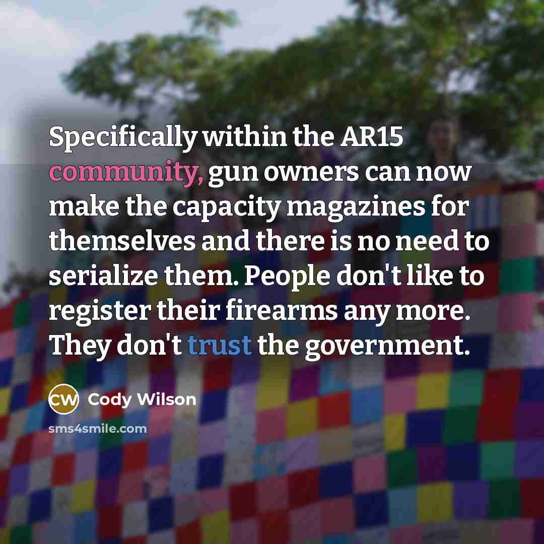 “Specifically within the AR15 community, gun owners can now make…” quote by Cody Wilson
