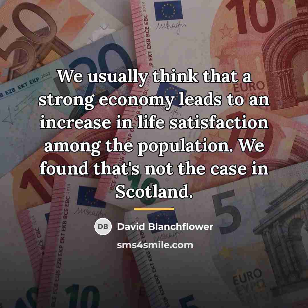“We usually think that a strong economy leads to an…” quote by David Blanchflower