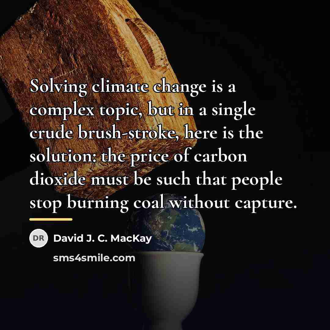“Solving climate change is a complex topic, but in a…” quote by David J. C. MacKay