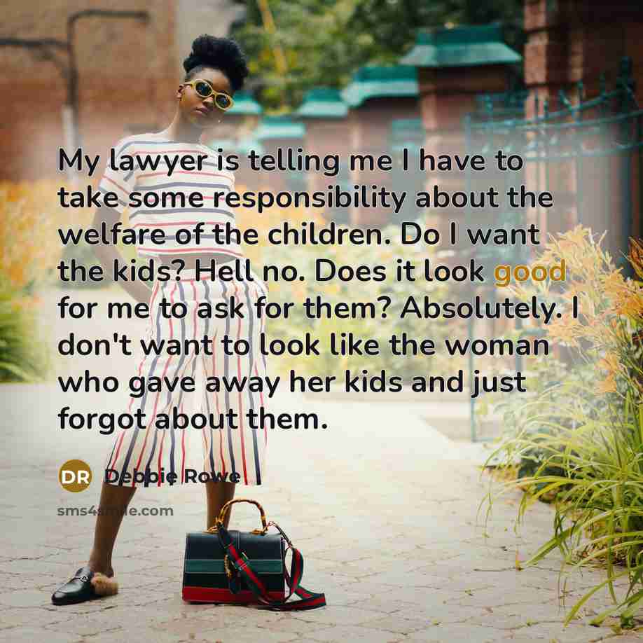 “My lawyer is telling me I have to take some…” quote by Debbie Rowe