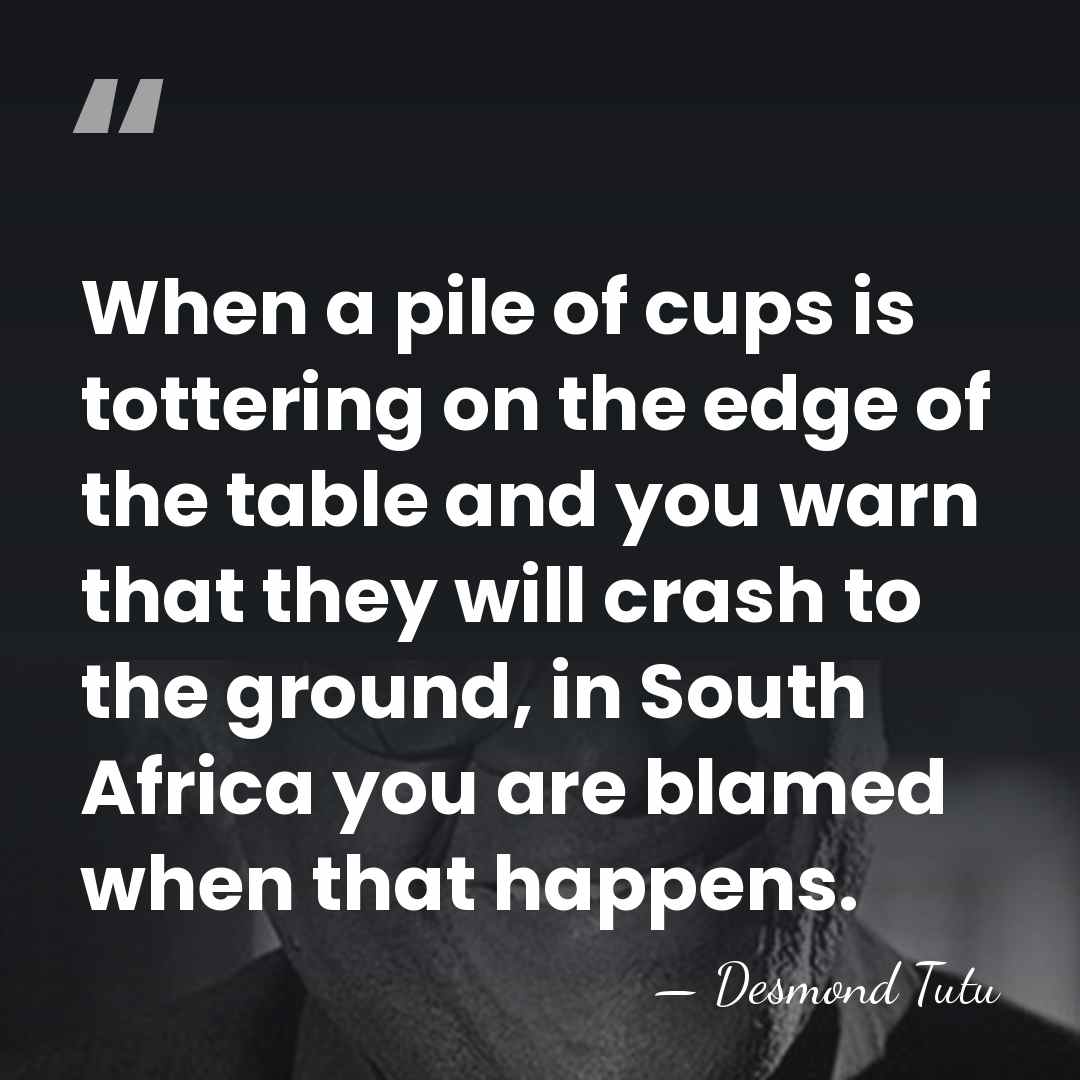 When a pile of cups is tottering on the edge of the&hellip; - Desmond Tutu