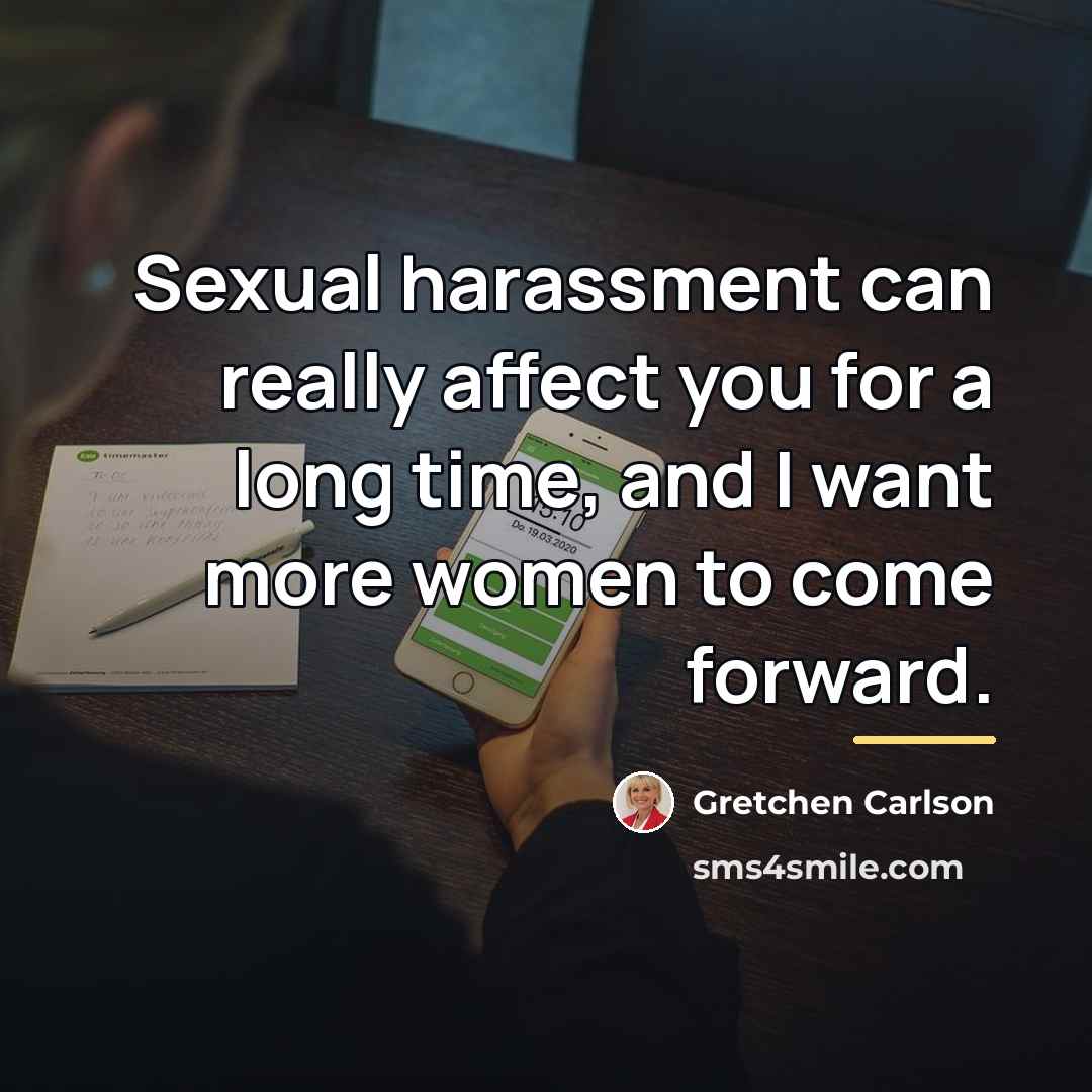 “Sexual harassment can really affect you for a long time,…” quote by Gretchen Carlson