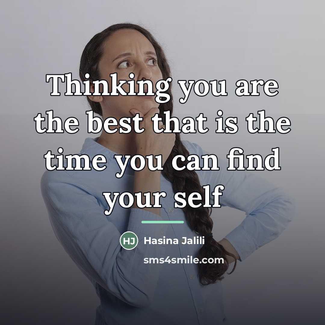 “Thinking you are the best that is the time you…” quote by Hasina Jalili