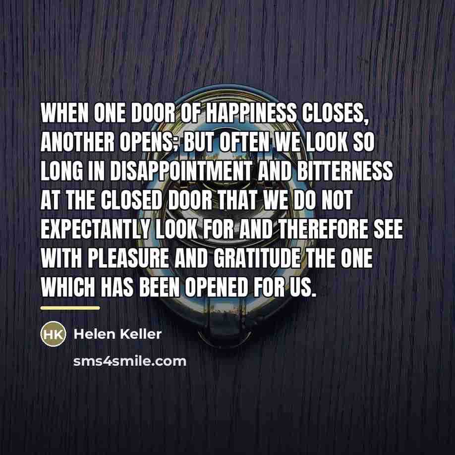 “When one door of happiness closes, another opens; but often…” quote by Helen Keller