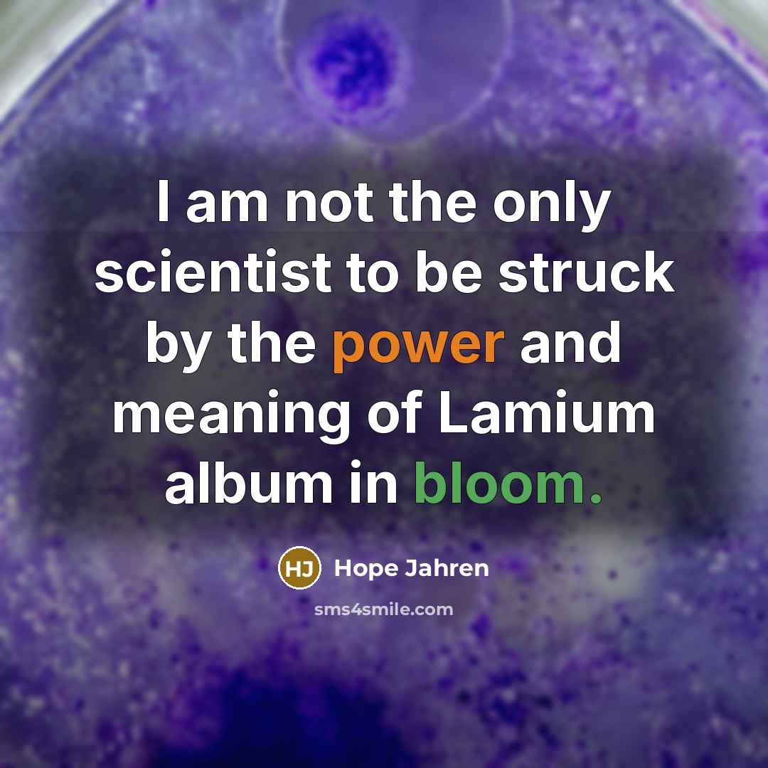 “I am not the only scientist to be struck by…” quote by Hope Jahren