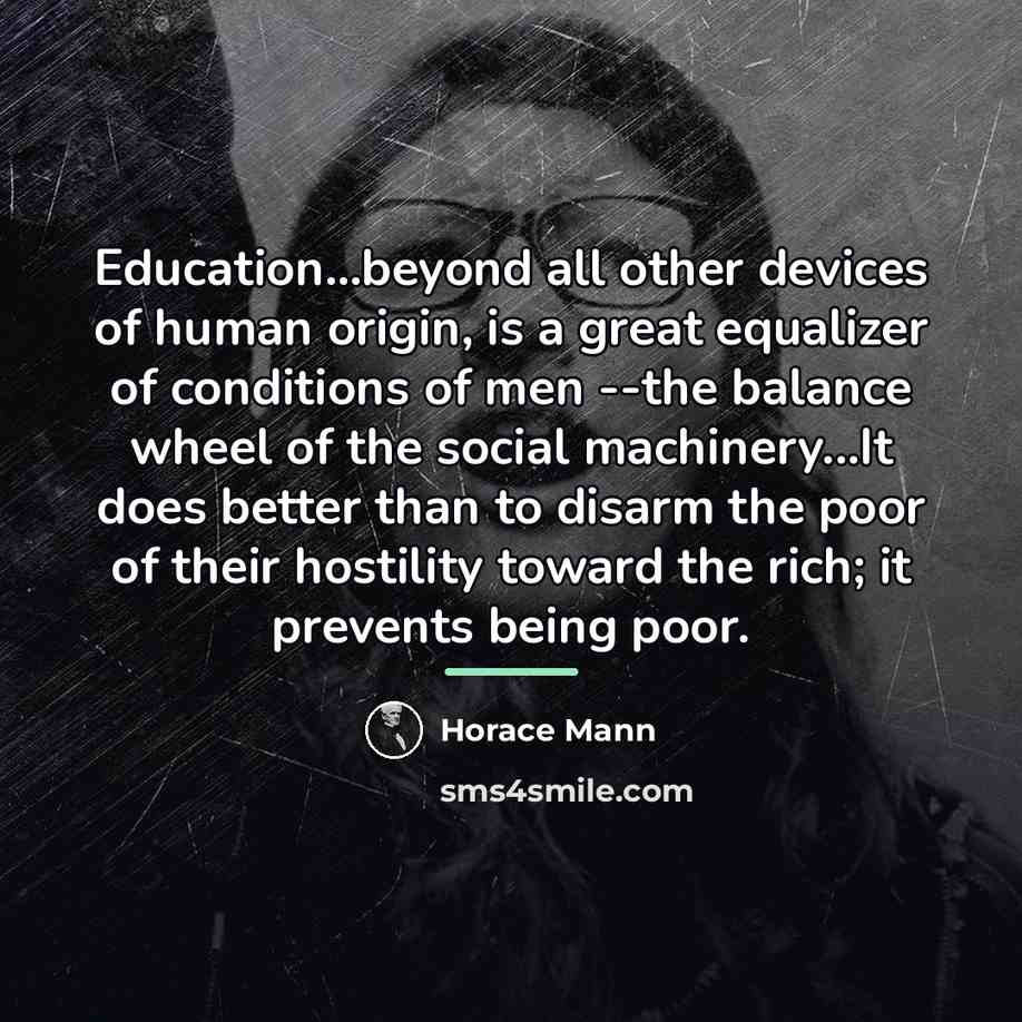 “Education...beyond all other devices of human origin, is a great…” quote by Horace Mann