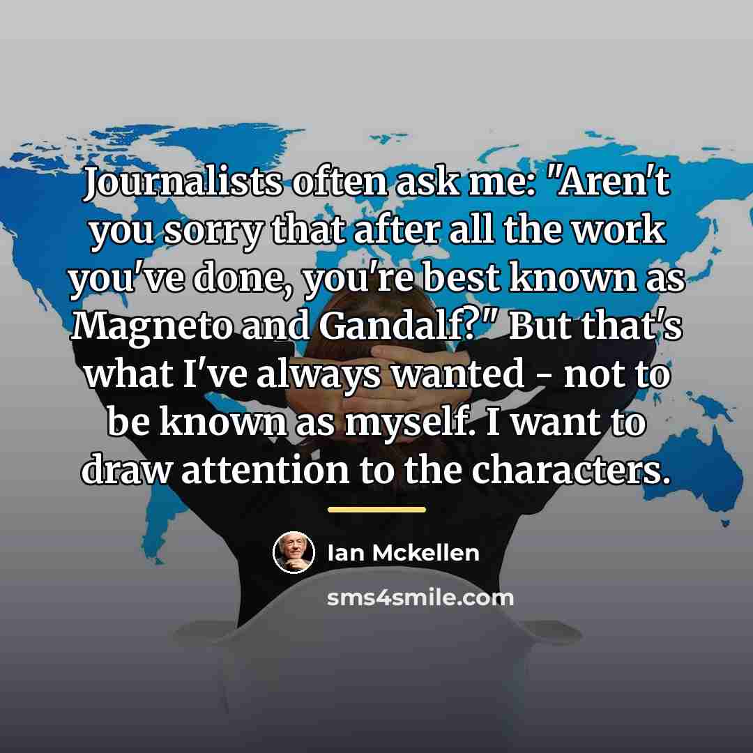 “Journalists often ask me: "Aren't you sorry that after all…” quote by Ian Mckellen