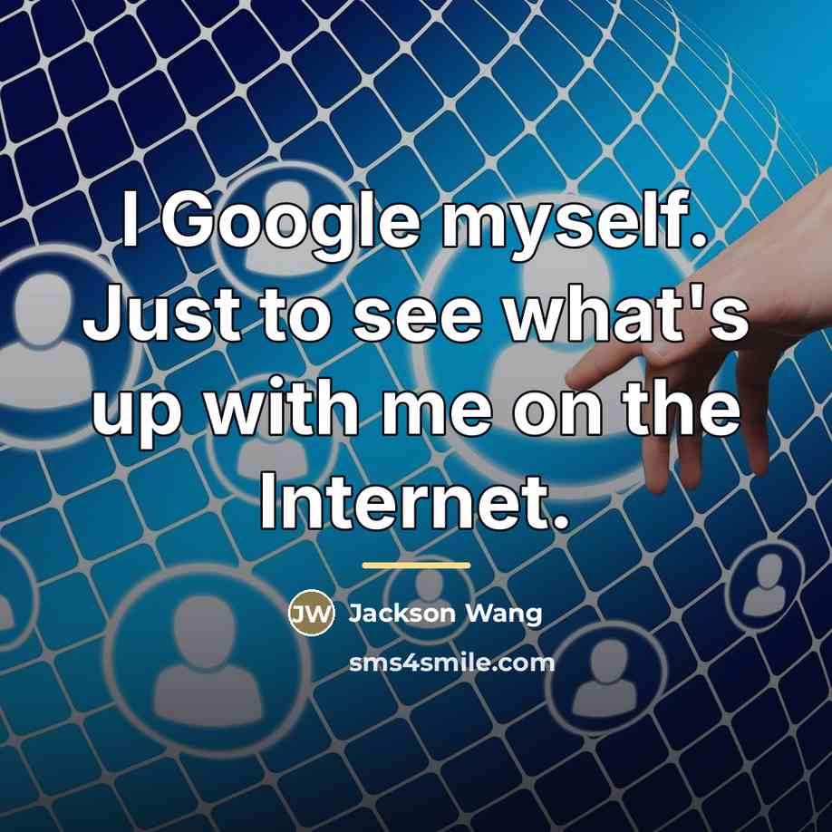 “I Google myself. Just to see what's up with me…” quote by Jackson Wang