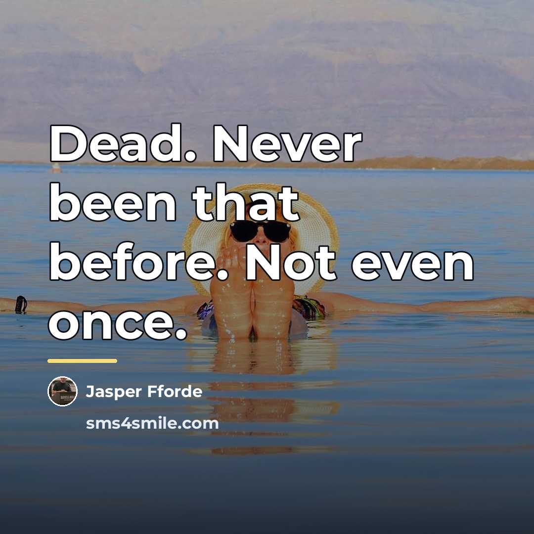 “Dead. Never been that before. Not even once.…” quote by Jasper Fforde