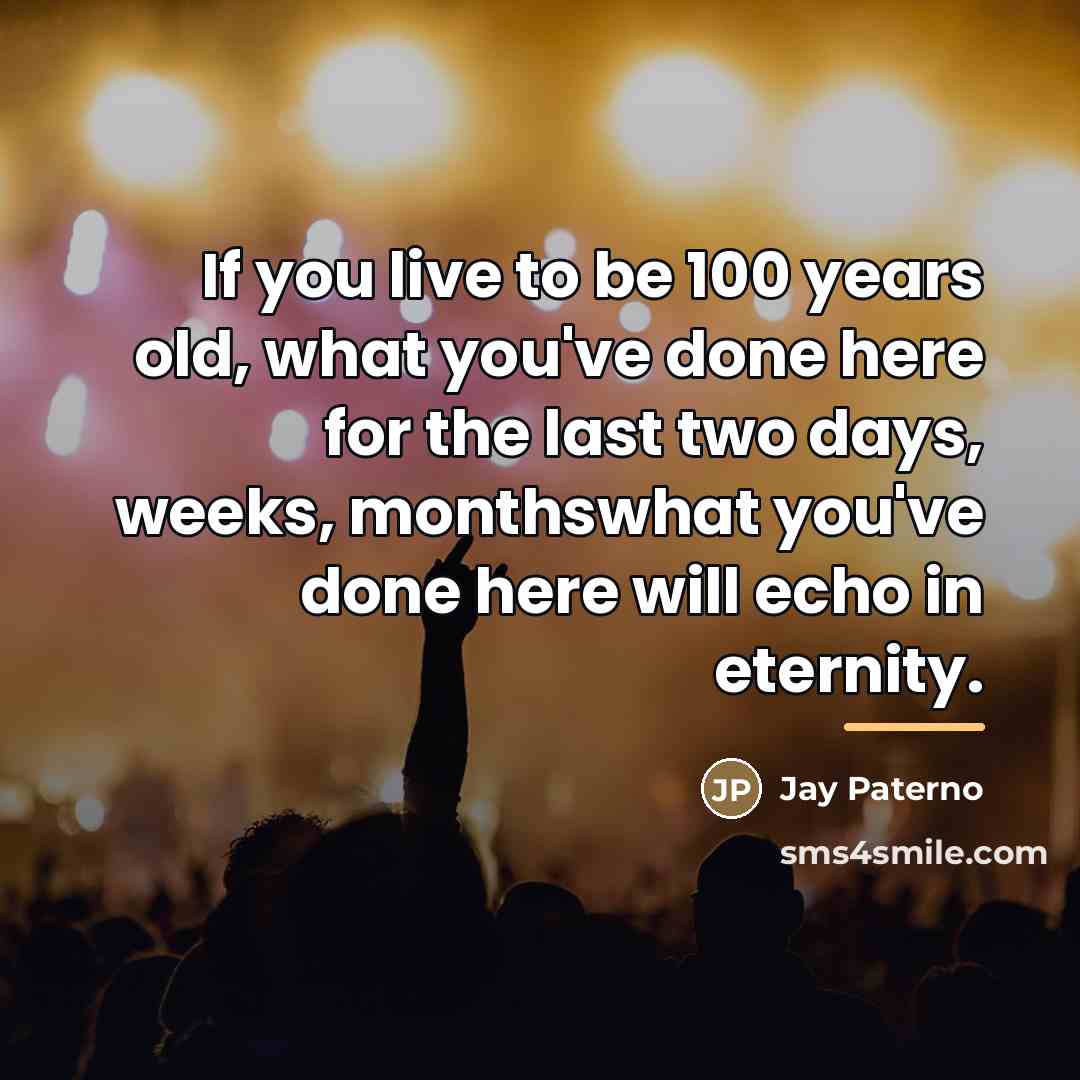 “If you live to be 100 years old, what you've…” quote by Jay Paterno