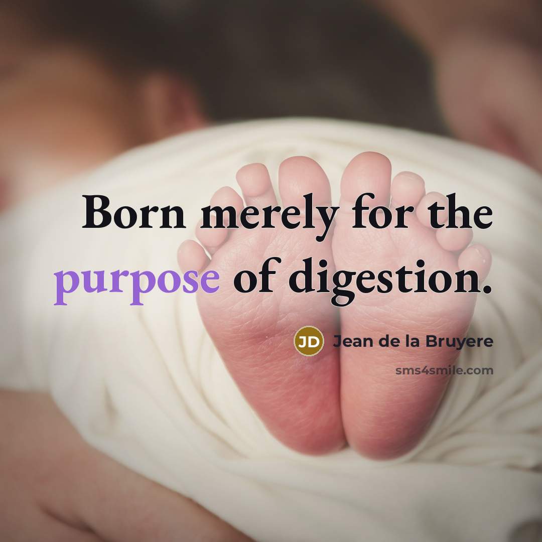 “Born merely for the purpose of digestion.…” quote by Jean de la Bruyere