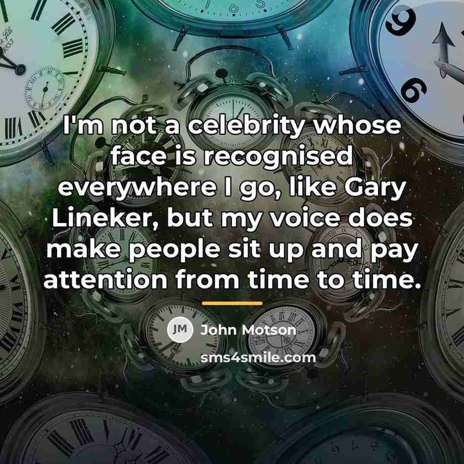 “I'm not a celebrity whose face is recognised everywhere I…” quote by John Motson