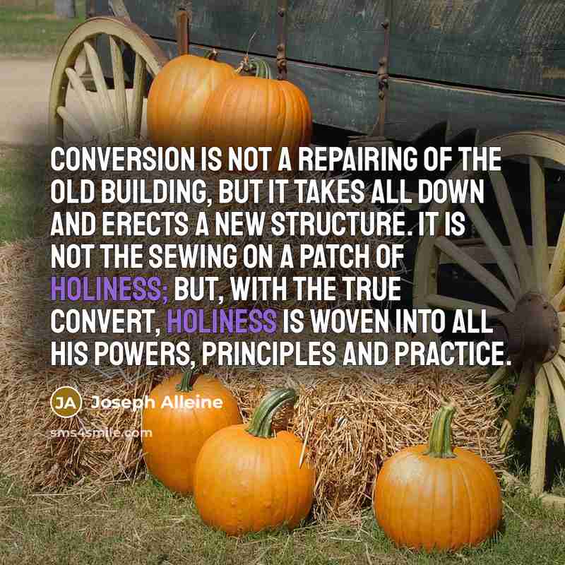 “Conversion is not a repairing of the old building, but…” quote by Joseph Alleine