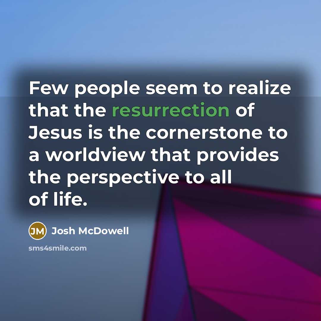 “Few people seem to realize that the resurrection of Jesus…” quote by Josh McDowell