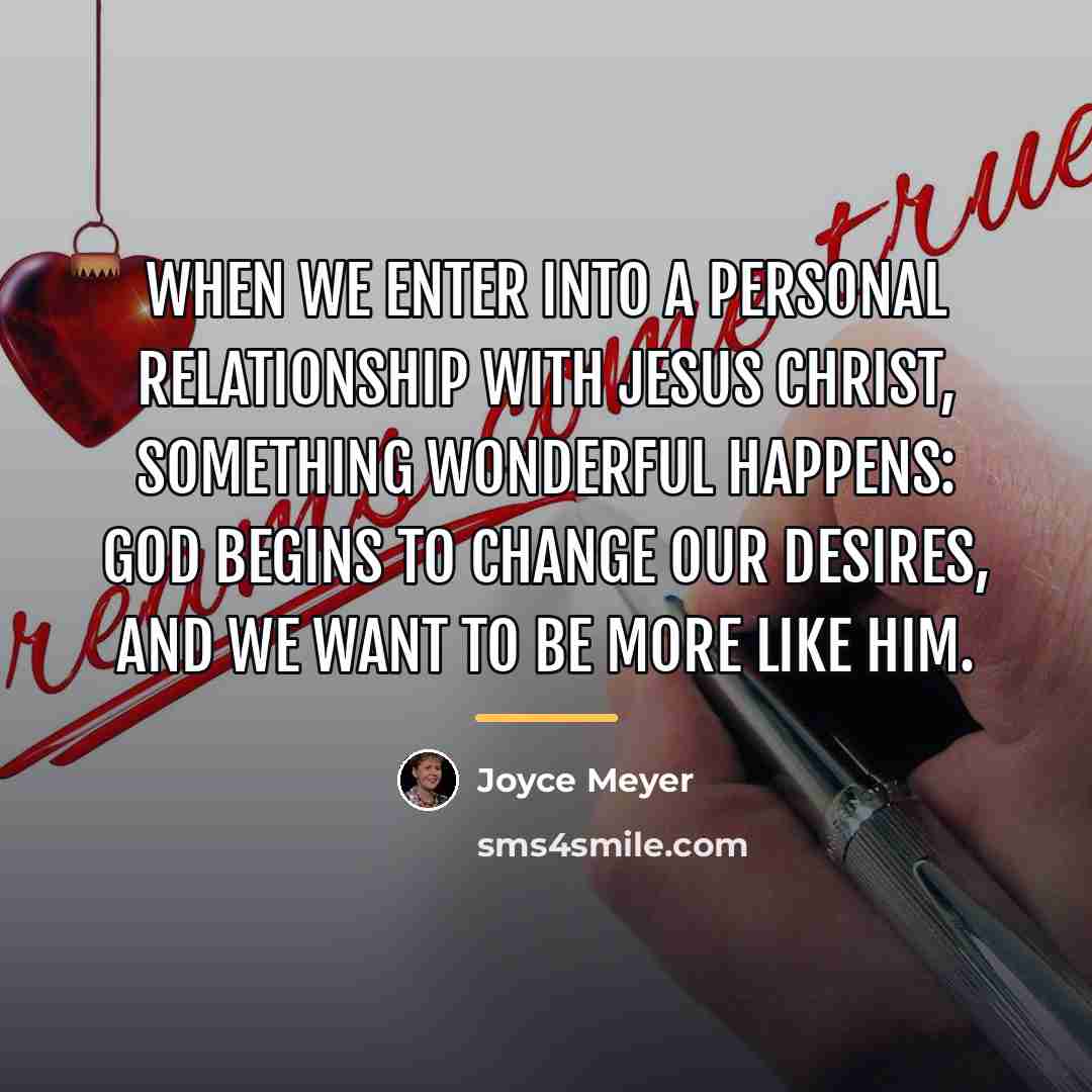 “When we enter into a personal relationship with Jesus Christ,…” quote by Joyce Meyer