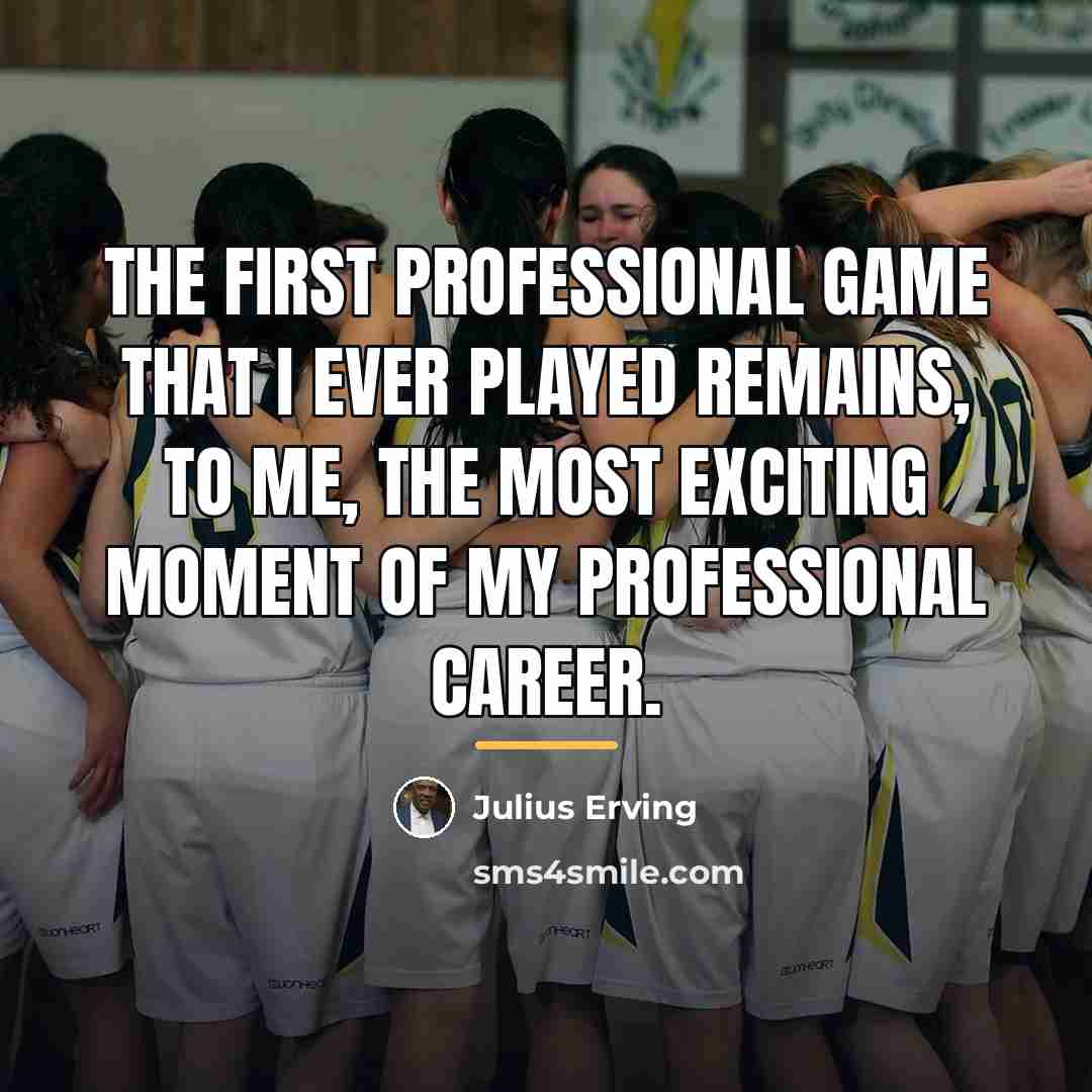 “The first professional game that I ever played remains, to…” quote by Julius Erving