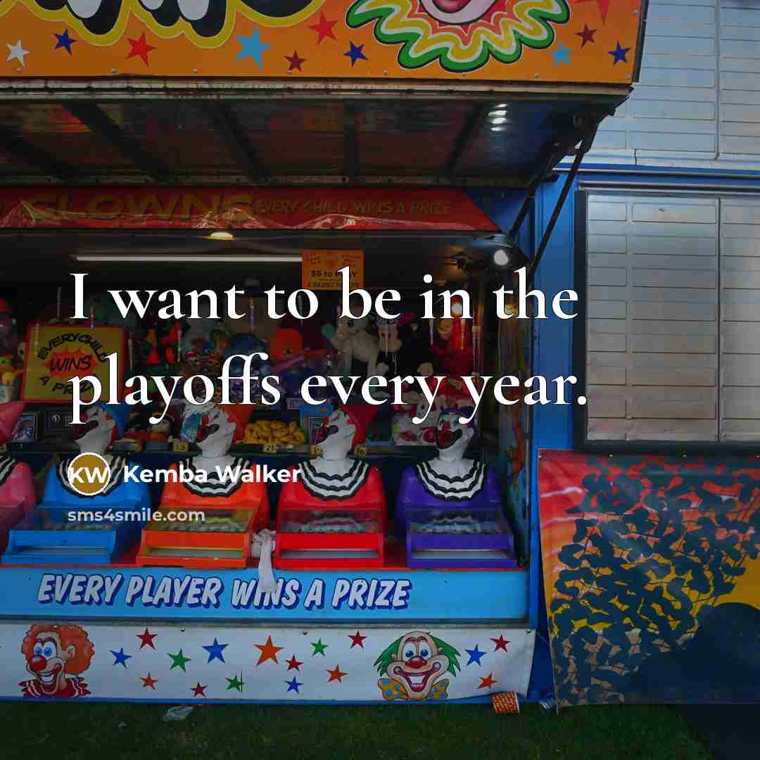 “I want to be in the playoffs every year.…” quote by Kemba Walker