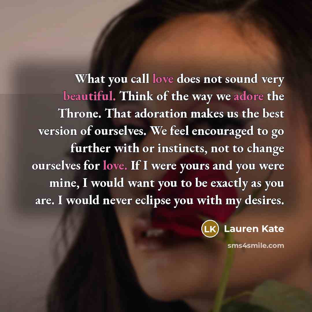 “What you call love does not sound very beautiful. Think…” quote by Lauren Kate