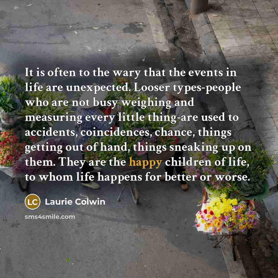 “It is often to the wary that the events in…” quote by Laurie Colwin