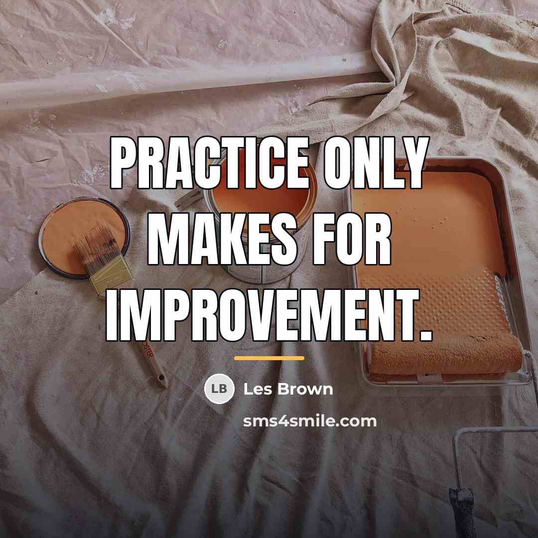 “Practice only makes for improvement.…” quote by Les Brown