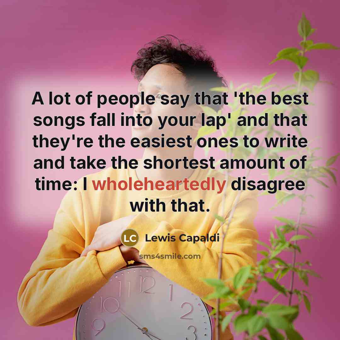 “A lot of people say that 'the best songs fall…” quote by Lewis Capaldi