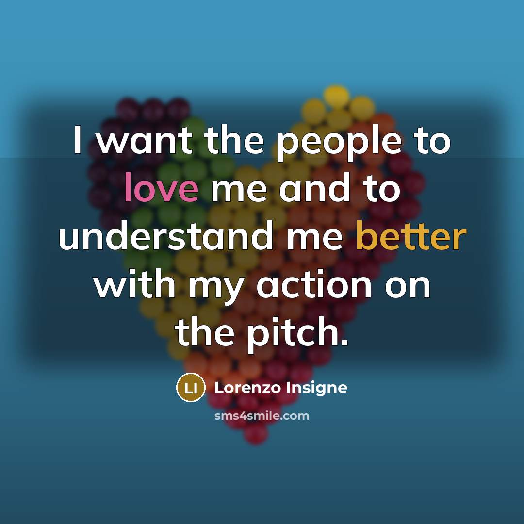 “I want the people to love me and to understand…” quote by Lorenzo Insigne