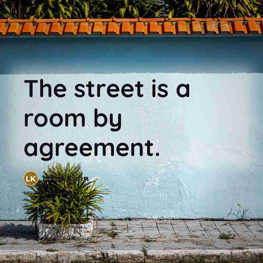 “The street is a room by agreement.…” quote by Louis Kahn
