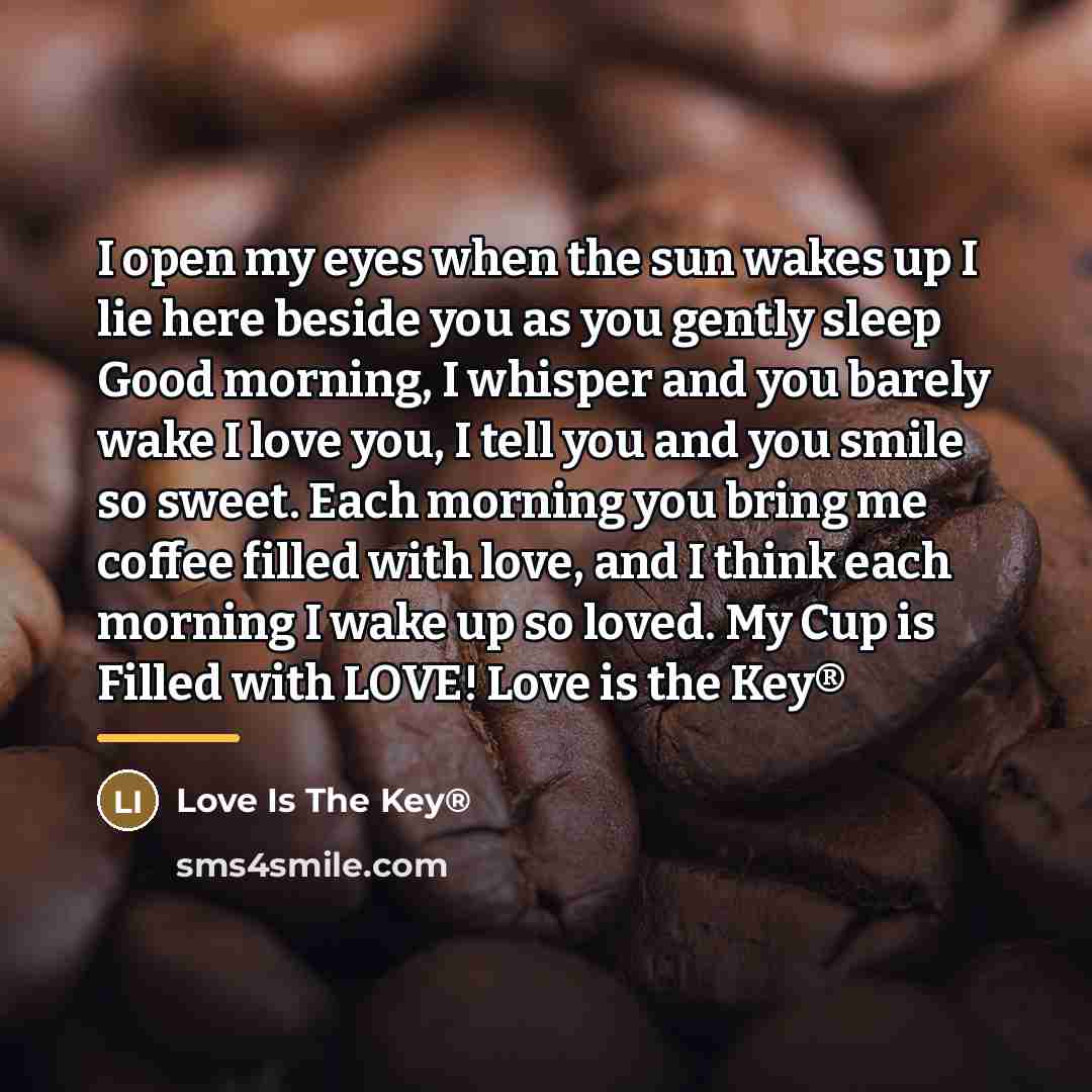 “I open my eyes when the sun wakes up I…” quote by Love Is The Key®