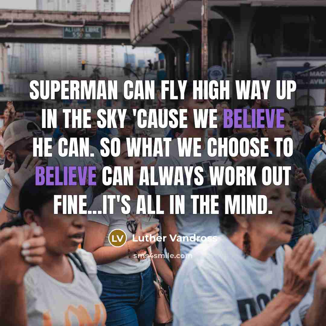 “Superman can fly high way up in the sky 'cause…” quote by Luther Vandross