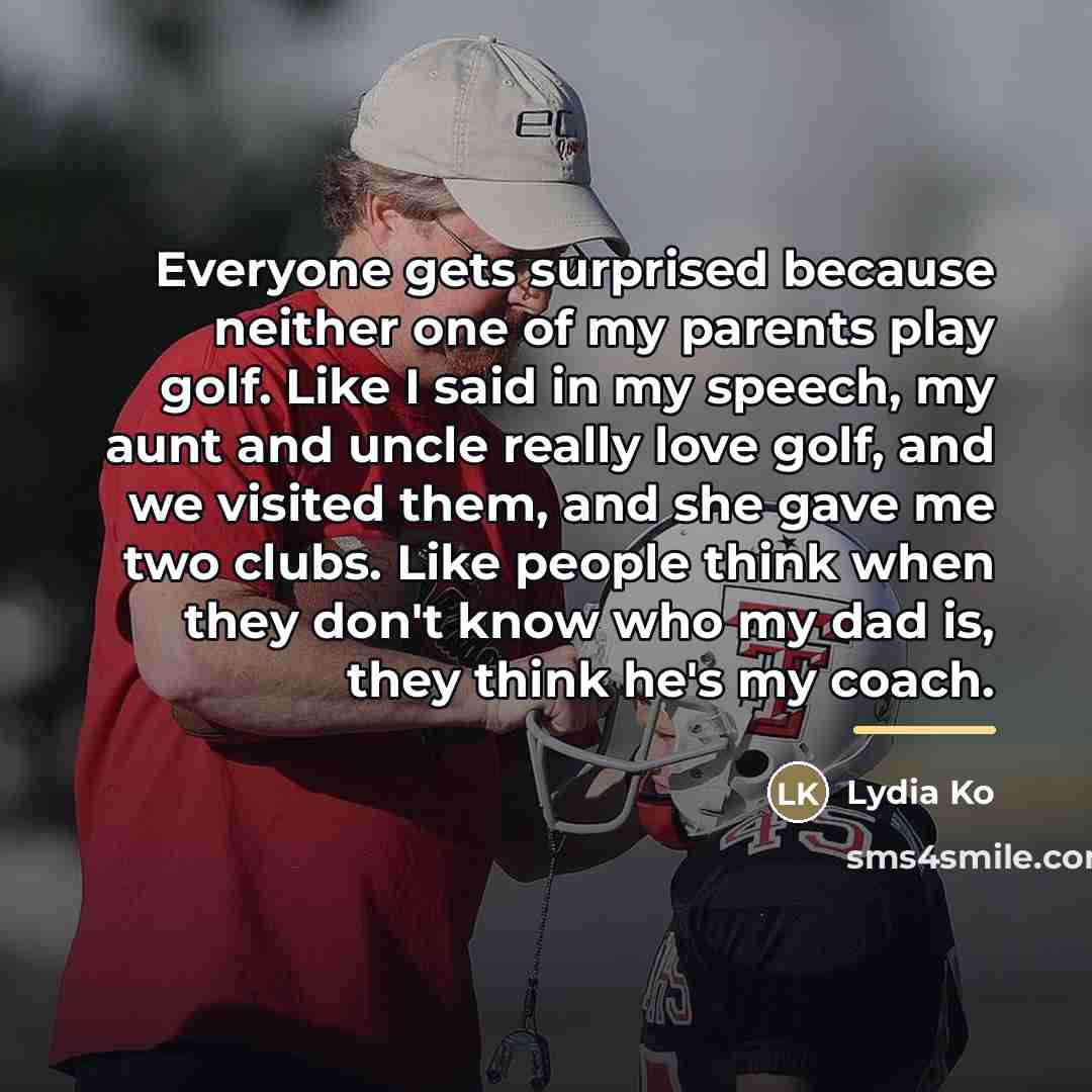“Everyone gets surprised because neither one of my parents play…” quote by Lydia Ko