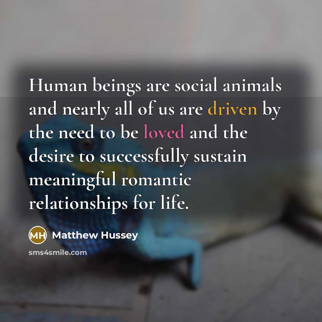 “Human beings are social animals and nearly all of us…” quote by Matthew Hussey
