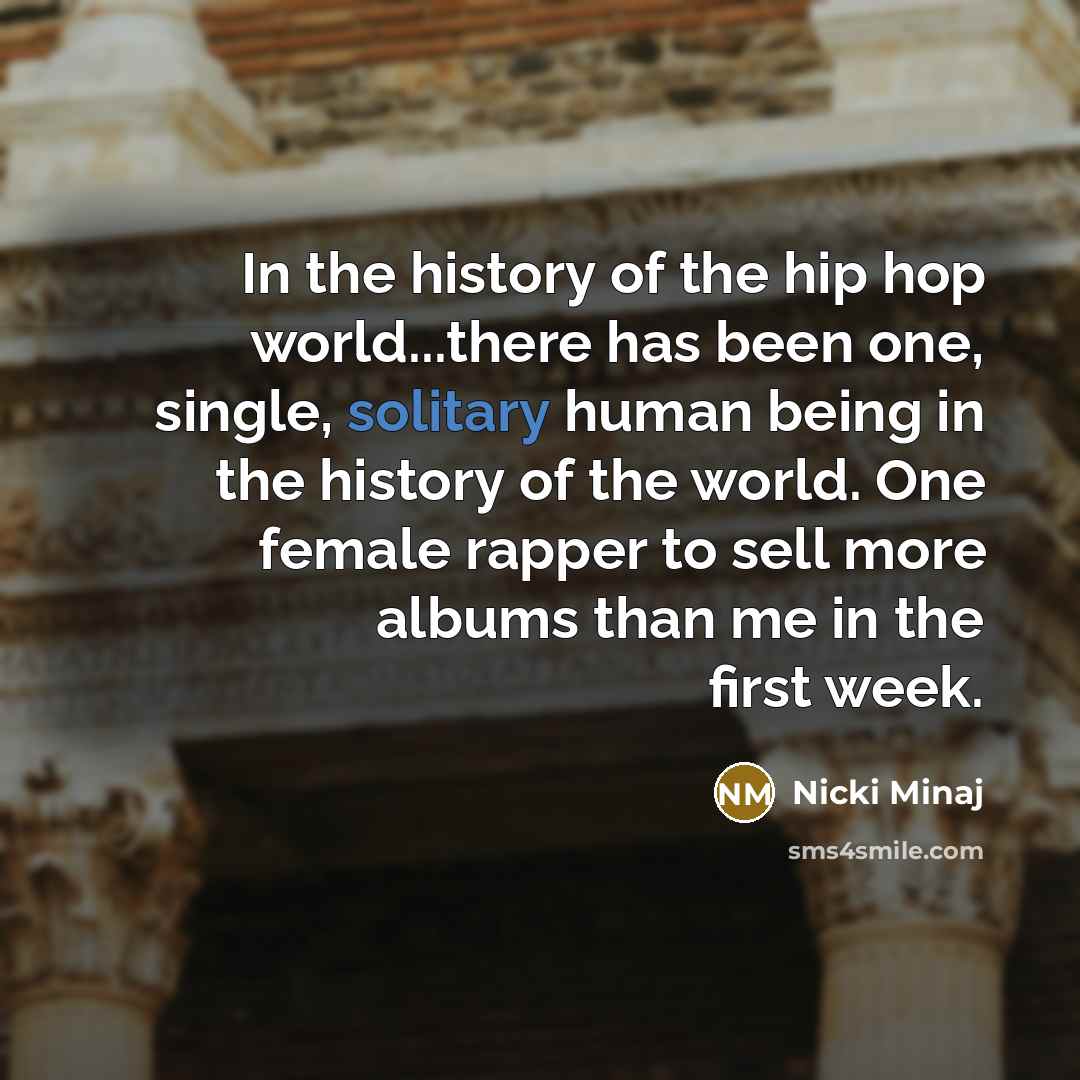 “In the history of the hip hop world...there has been…” quote by Nicki Minaj