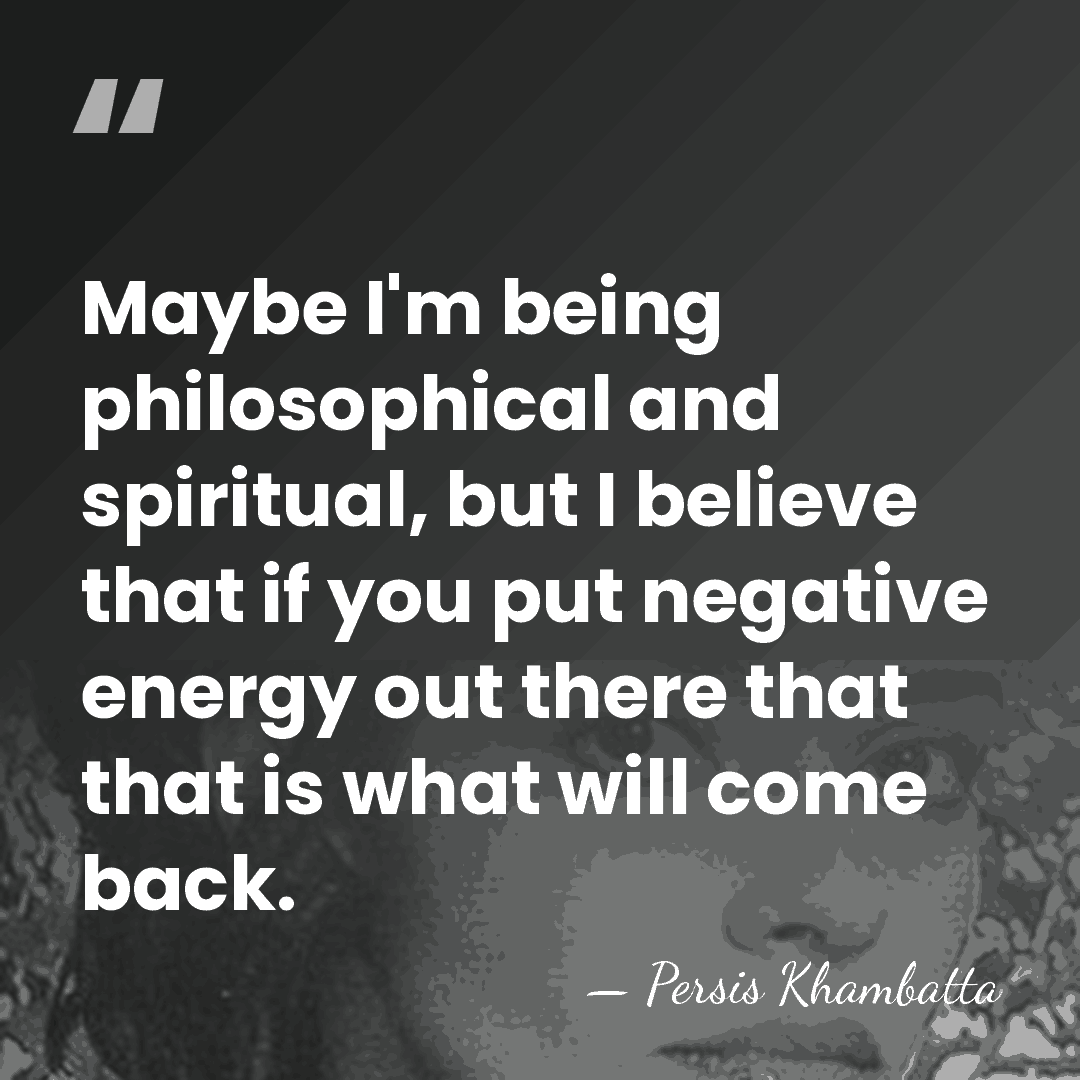 Maybe I'm being philosophical and spiritual, but I believe that if you&hellip; - Persis Khambatta