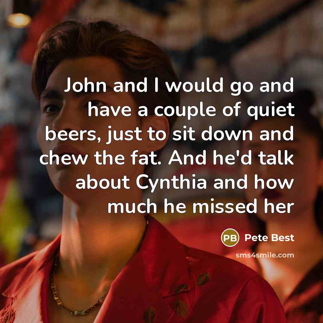 “John and I would go and have a couple of…” quote by Pete Best