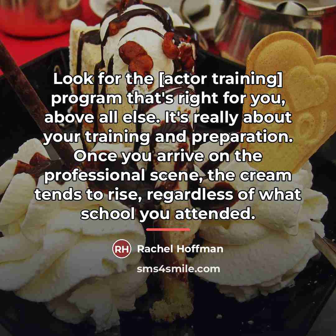 “Look for the [actor training] program that's right for you,…” quote by Rachel Hoffman